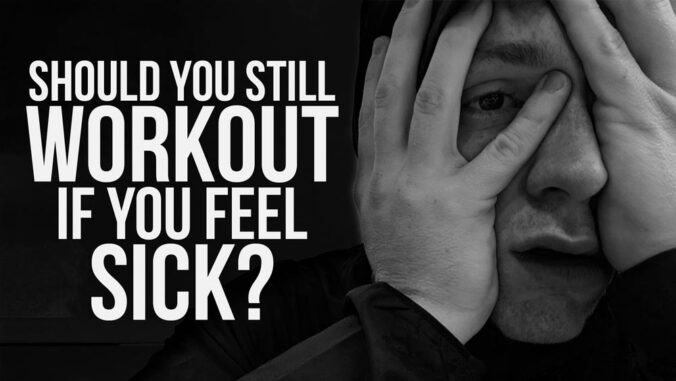 Should you still workout if you're feeling sick?