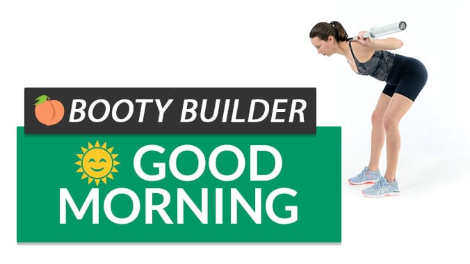 The Good Morning exercise is a good booty builder. Picture showing a woman doing the good morning exercise.